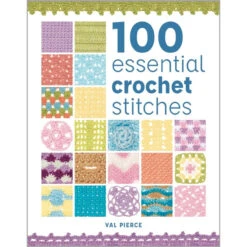 100 Essential Crochet Stitches Crochet Book