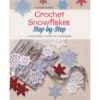Macmillan Press Crochet Snowflakes Step-by-Step: A Delightful Flurry Of 40 Patterns For Beginners Crochet Book -Robotime Zone 343837 70061.1693436935