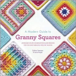 A Modern Guide To Granny Squares Book
