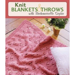 Knit Blanket & Throws With Mademoiselle Sophie Knit Book